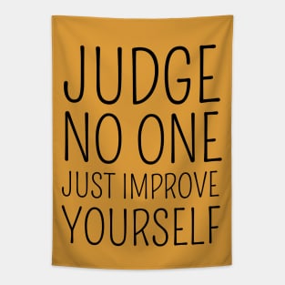 Judge no one. Just improve yourself Tapestry