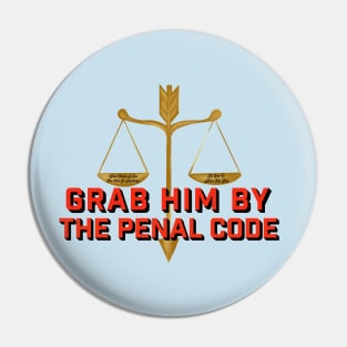 Grab him by the penal code Pin