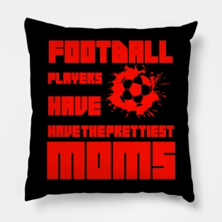 Football Players Have The Prettiest Moms Pillow