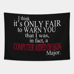 I Think It’s Only Fair To Warn You That I Was In Fact A Computer Aided Design Major Tapestry