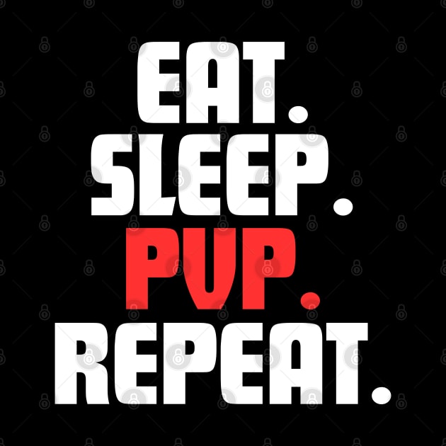 EAT. SLEEP. PVP. REPEAT. by DanielLiamGill