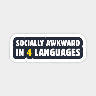 Socially Awkward In 4 Languages Magnet