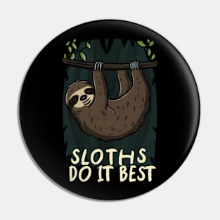 SLOTHS DO IT BEST Pin