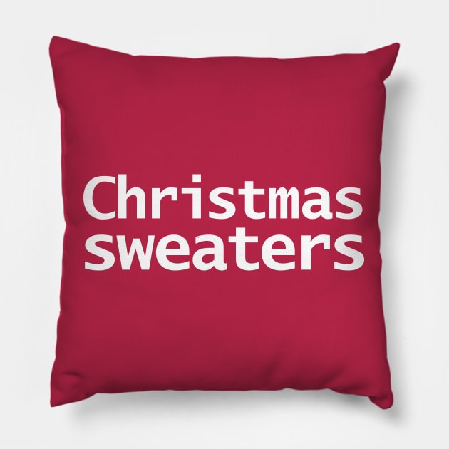 Christmas Sweaters Literally Typography Pillow by ellenhenryart