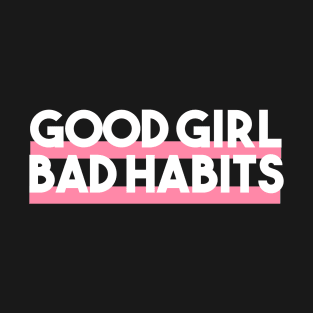 Statement Good Girl Bad Habits T-Shirt