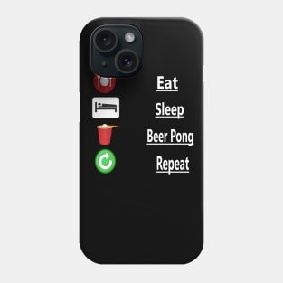 Eat, Sleep, Beer Pong, Repeat Phone Case