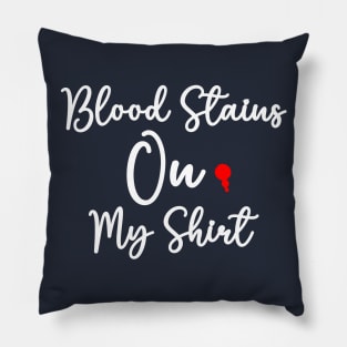 blood stains on my shirt Pillow