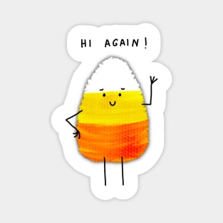 Hi Again Candy Corn - Fun and fresh digitally illustrated graphic design - Hand-drawn art perfect for stickers and mugs, legging, notebooks, t-shirts, greeting cards, socks, hoodies, pillows and more Magnet