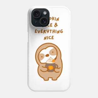 Pumpkin Spice and Everything Nice Sloth Phone Case
