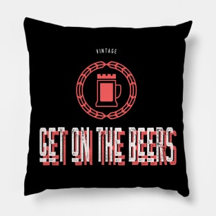 Get on the Beers Design Pillow