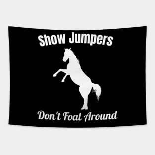 Show Jumpers Don't Foal Around Tapestry