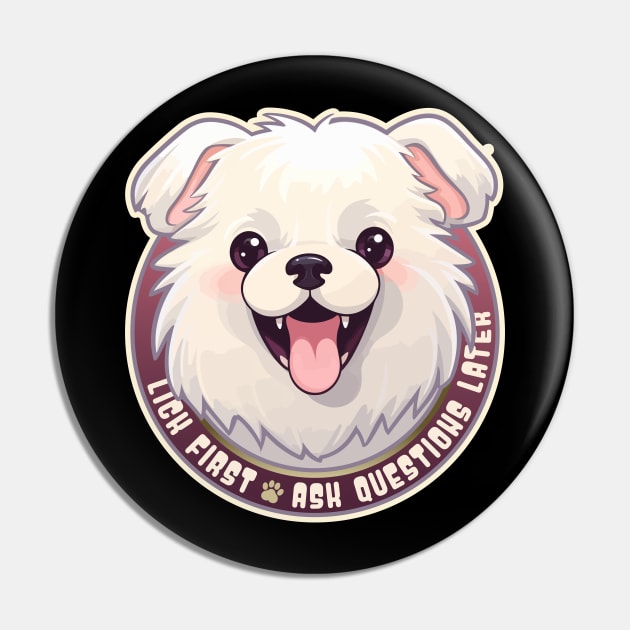 Löwchen Funny Lick First, Ask Questions Later Design Pin by DanielLiamGill