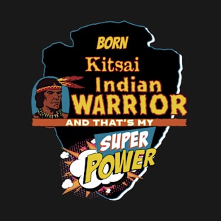 Kitsai Native American Indian Born With Super Power T-Shirt