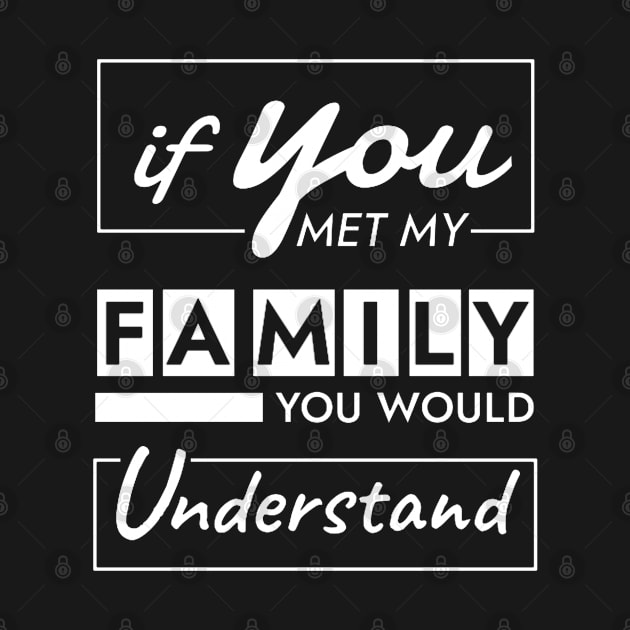 If You Met My Family You Would Understand by KanysDenti