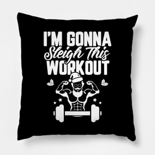 I'm Gonna Sleigh This Workout Funny Christmas Gym Pillow