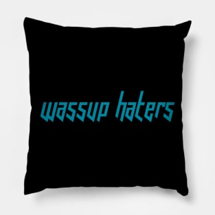 Wassup Haters (Funny, Cool & Italic Cyan Futuristic Font Text) Pillow