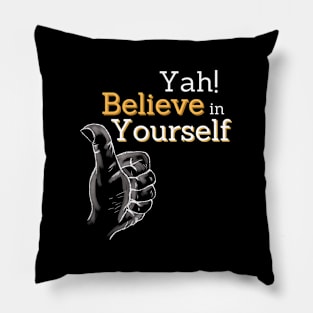 yah! believe in yourself, encouragement art Pillow