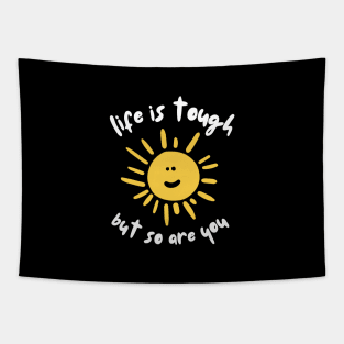Life is tough but so are you mental health awareness Tapestry