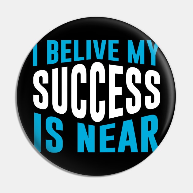 I believe my success is near Pin by Kams_store