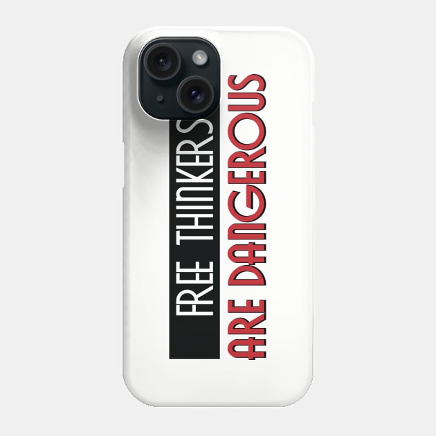 Free Thinkers Are Dangerous Phone Case by MIST3R