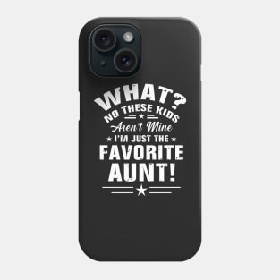 What? No these kids Aren't mine I'm the just favorite aunt! Phone Case