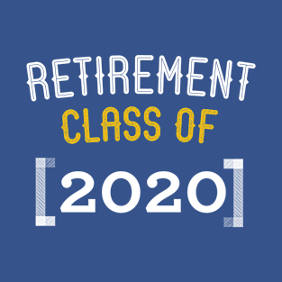 Retirement class of 2020 T-Shirt