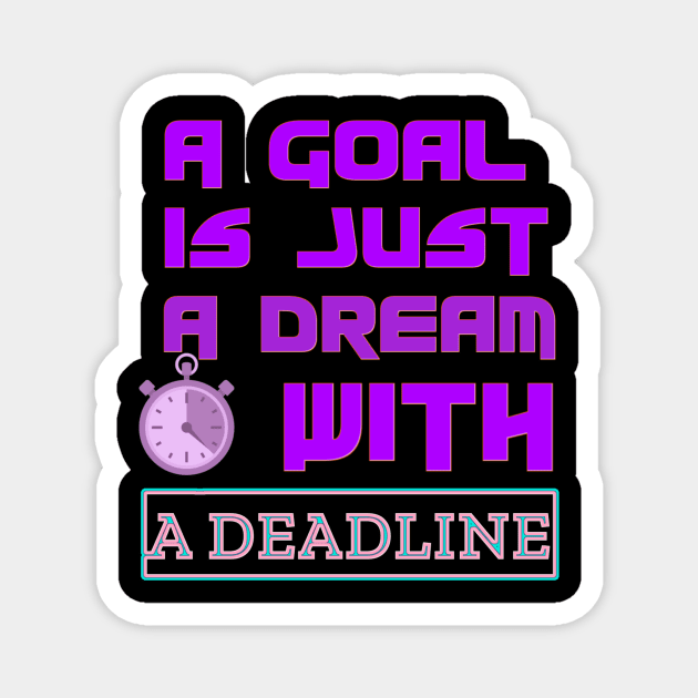 Set a Deadline to YOUR DREAMS to become GOALS! Black Hoodies Motiv Concepts Magnet by MotiVVaTTi