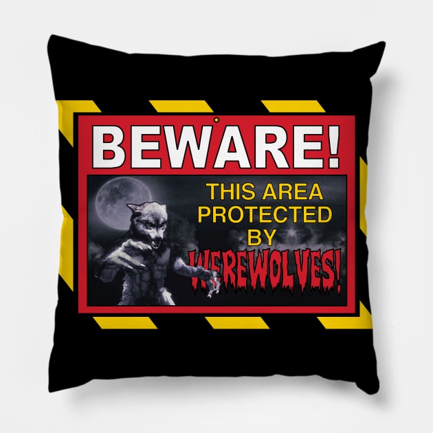 Beware This Area Protected By Werewolves Pillow by ImpArtbyTorg