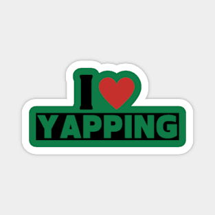 I Love Yapping Certified Yapper Magnet