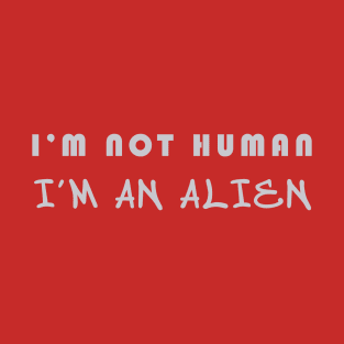 I'm Not Human T-Shirt