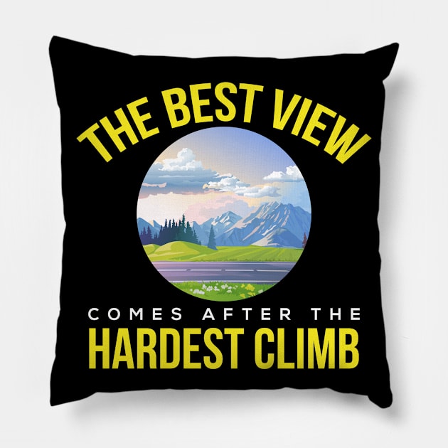 Best View Hardest Climb Inspiration Motivation Pillow by Mellowdellow