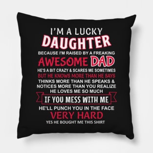 I Am A Lucky Daughter I have an awesome dad Pillow