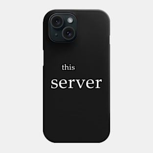 this server Phone Case