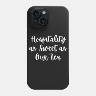 Hospitality as Sweet as Our Tea Southern Phone Case