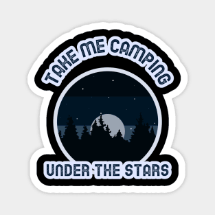 Take me camping under the stars Magnet