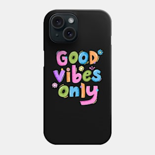 Good Vibes Only Phone Case