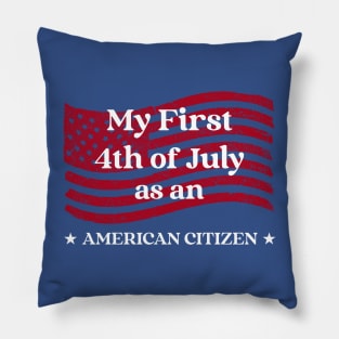 My First 4th of July as an American Citizen Pillow