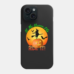 If The Broom Fits Ride It! Funny Halloween Phone Case