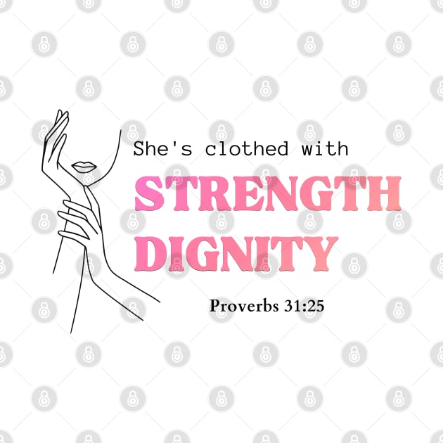 She's clothed with strength and dignity Proverbs 31:25 Christian Woman by HisPromises