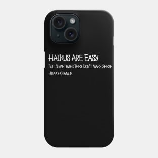 Haikus Are Easy But Don't Make Sense Funny Phone Case