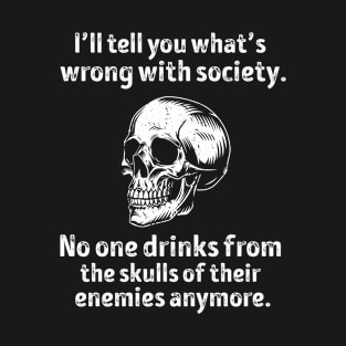 Wrong Society - Drink From The Skull Of Your Enemies T-Shirt