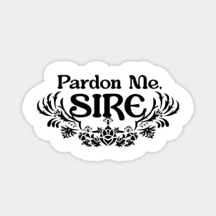 Pardon Me Sire Magnet