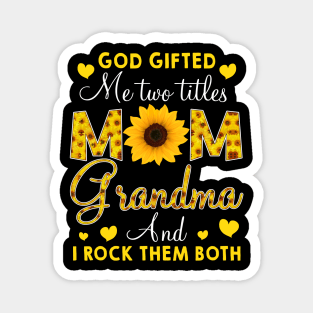 God Gifted Me Two Titles Mom And Grandma Happy Magnet