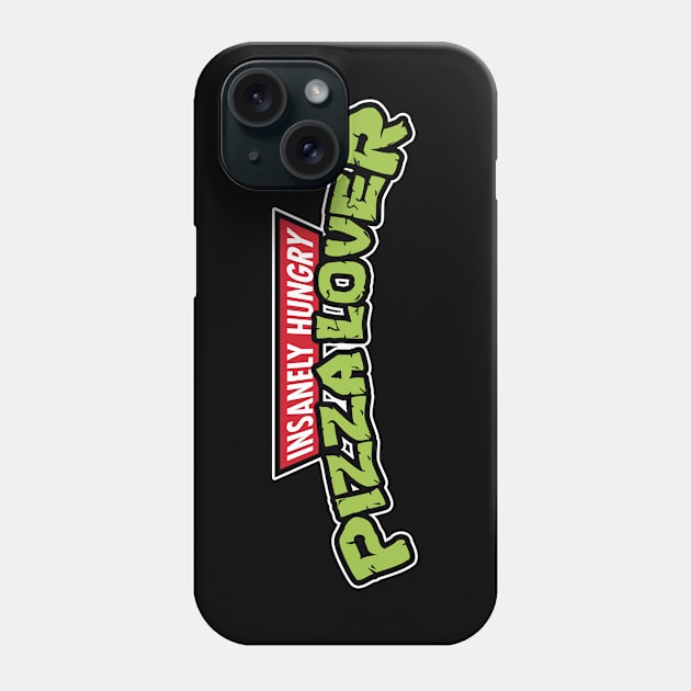 Insanely Hungry Pizza Lover Phone Case by Sachpica