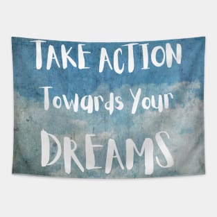 TAKE ACTION AND DREAM T-SHIRT Tapestry