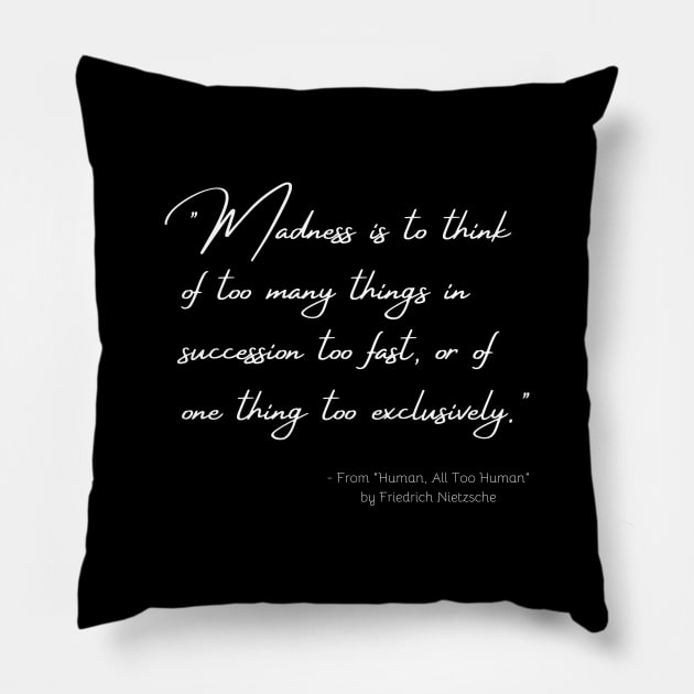 A Quote about Madness from "Human, All Too Human" by Friedrich Nietzsche Pillow by Poemit