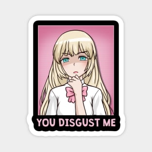 Chibi Anime Girl - You Disgust Me Magnet