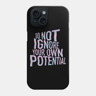 Do Not Ignore Your Own Potential Phone Case