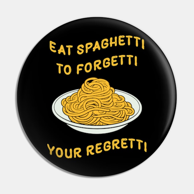 Eat Spaghetti To Forgetti Your Regretti Pin by Three Meat Curry