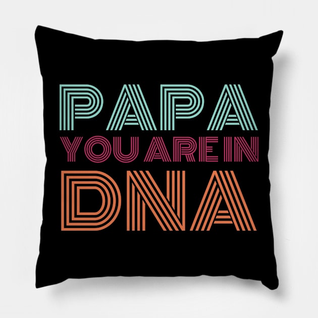 PAPA your are My DNA Pillow by samsamteez